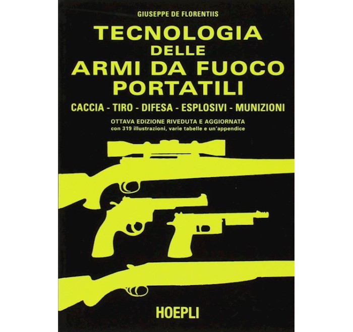 HOEPLI LIBRO TECNOLOGIA DELLE ARMI DA FUOCO PORTATILI di DE FLORENTIIS G.