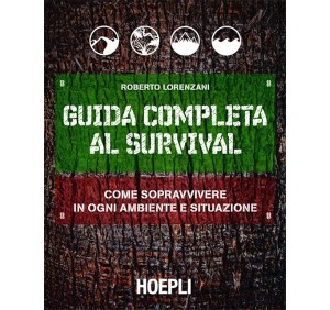 HOEPLI LIBRO GUIDA COMPLETA AL SURVIVAL di LORENZANI ROBERTO